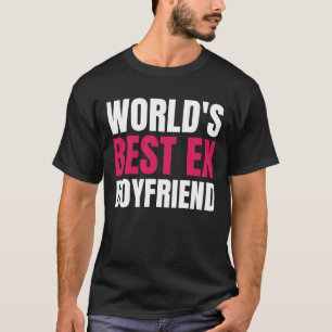 Der beste Ex-Freund der Welt Der beste Ex-Freund F T-Shirt