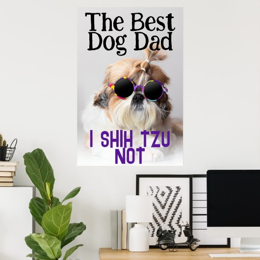 Der beste Hundedad Shih Tzu Nicht niedlich lustige Poster (Heimbüro)