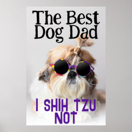 Der beste Hundedad Shih Tzu Nicht niedlich lustige Poster