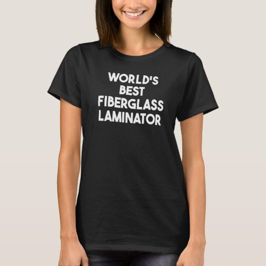 Der beste Laminator aus Glasfaser der Welt T-Shirt (Vorderseite)