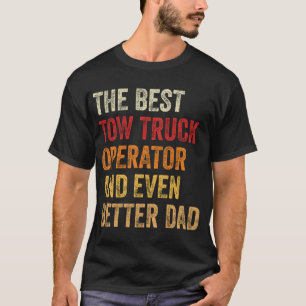 Der beste LKW-Fahrer und noch besser der Vater T-Shirt