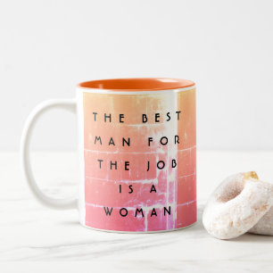 Der beste Mann für den Job ist eine Frau Empowerme Zweifarbige Tasse
