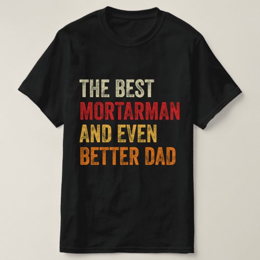 Der beste Mortarman und noch besser Vater T-Shirt (Design vorne)