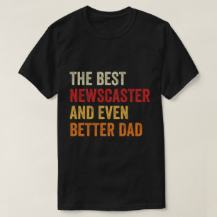 Der beste Newscaster und noch besser der Vater T-Shirt