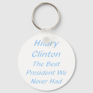 Der beste Präsident hatten wir nie - Hillary Schlüsselanhänger