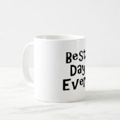 Der beste Tag aller Zeiten! Kaffeetasse (Vorderseite Links)