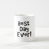 Der beste Tag aller Zeiten! Kaffeetasse (Mittel)
