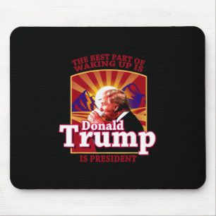 Der beste Teil des Aufwachens ist, dass Donald Tru Mousepad