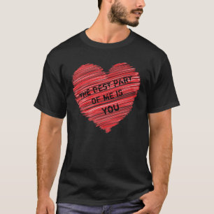 Der beste Teil von mir romantischer Text in einem T-Shirt