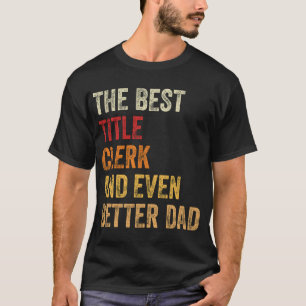 Der beste Titel Clerk und noch besser Vater T-Shirt