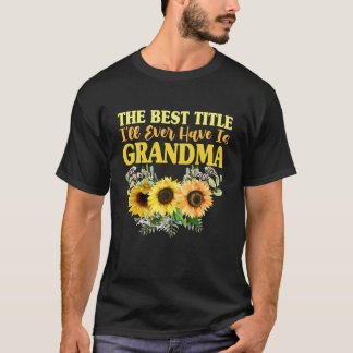 Der beste Titel, den ich je haben werde, ist Oma S T-Shirt