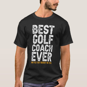 Der beste Trainer aller Zeiten und kaufte mir dies T-Shirt