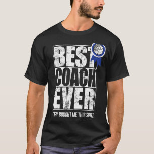 Der beste Trainer je und ja, sie kauften mir diese T-Shirt
