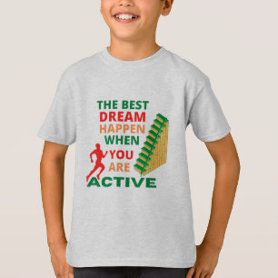 Der beste Traum passiert, wenn Sie aktiv T - Shirt