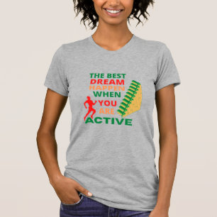 Der beste Traum passiert, wenn Sie aktiv T - Shirt