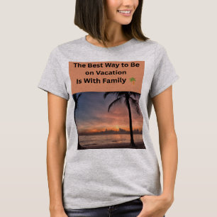 Der beste Weg, im Urlaub zu sein, ist mit der Fami T-Shirt