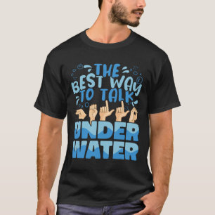 Der beste Weg, um unter Wasser zu reden American S T-Shirt