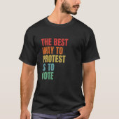 Der beste Weg, um zu protestieren, ist, die allgem T-Shirt (Vorderseite)