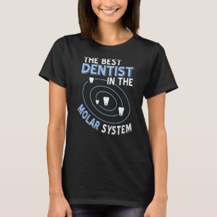 Der beste Zahnarzt des heutigen Molarsystems T-Shirt