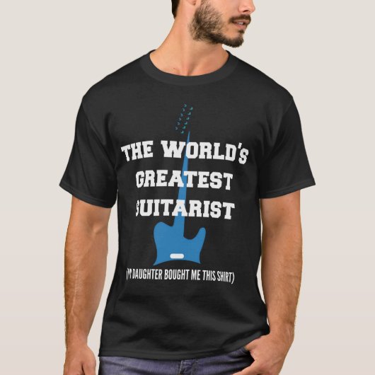 Der bestste Gitarrist der Welt - meine Tochter! T-Shirt (Vorderseite)