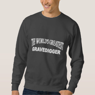 Der bestste Gravedigger der Welt Sweatshirt