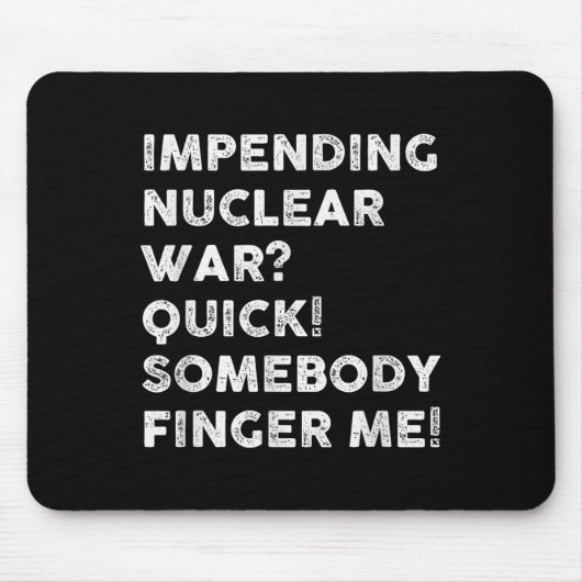 Der bevorstehende Nukleare Krieg Mousepad (Vorne)