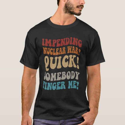 Der bevorstehende Nukleare Krieg T-Shirt (Vorderseite)
