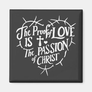 Der Beweis der Liebe ist die Leidenschaft Christi Magnet