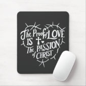 Der Beweis der Liebe ist die Leidenschaft Christi Mousepad (Mit Mouse)