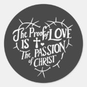 Der Beweis der Liebe ist die Leidenschaft Christi Runder Aufkleber (Vorderseite)