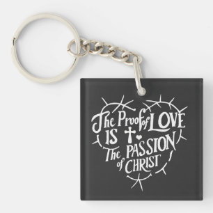 Der Beweis der Liebe ist die Leidenschaft Christi Schlüsselanhänger