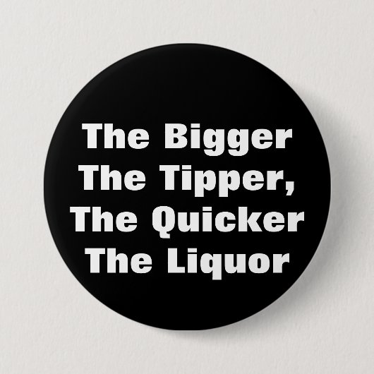 Der BiggerThe Kipper, der QuickerThe Alkohol Button (Vorderseite)