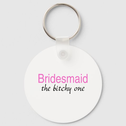 Der Bitchy (Bridesmaid) Schlüsselanhänger (Vorderseite)