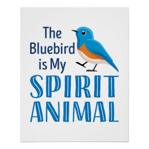 Der Bluebird ist mein Geisttier Poster