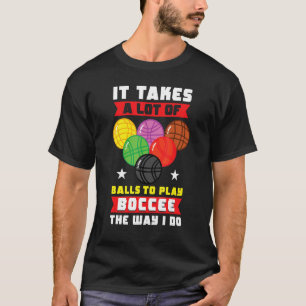 Der Bocce Ball Spieler braucht viele Balls, um Boc T-Shirt