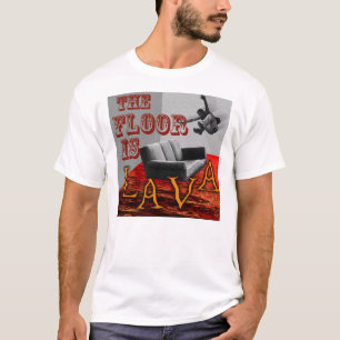 Der Boden ist LAVA! T-Shirt