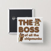Der Boss aller Chipmunks Button Abzeichen lustig (Vorne & Hinten)