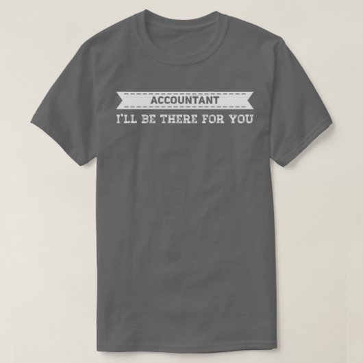 Der Buchhalter Ix27wird für Sie da sein T-Shirt (Design vorne)