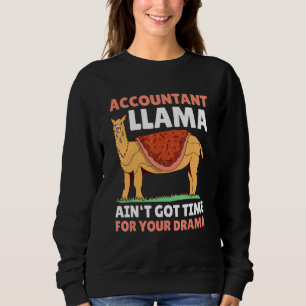 Der Buchhalter Llama got keine Zeit für das Drama Sweatshirt