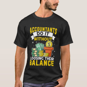 Der Buchhalter tut es, ohne seinen Saldo zu verlie T-Shirt