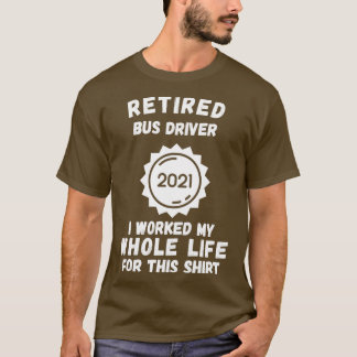 Der Busfahrer 2021 habe ich mein ganzes Leben lang T-Shirt