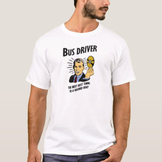Der Busfahrer ist die nächste Wahl T-Shirt
