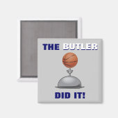 Der BUTLER hat es getan! Magnet (Vorderseite/Rückseite)