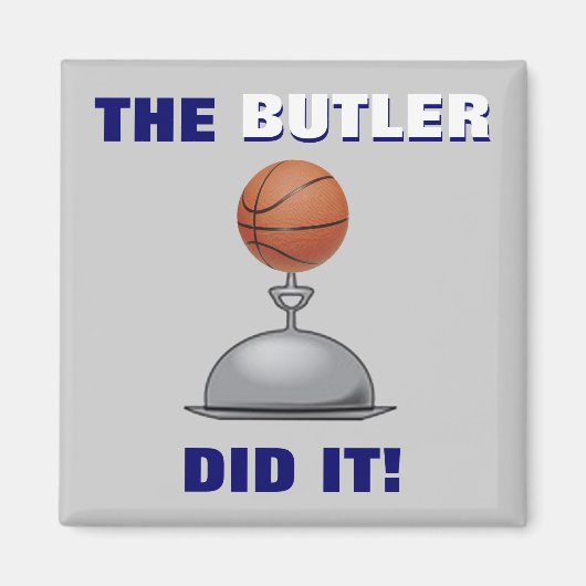 Der BUTLER hat es getan! Magnet (Vorne)