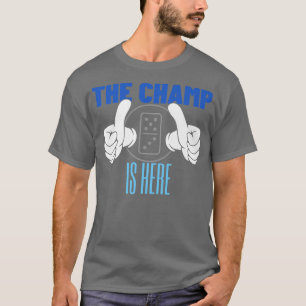 Der Champ ist hier Dominoes Meister 315954 T-Shirt