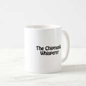 der Chipmunk-Whisperer Kaffeetasse (VorderseiteRechts)