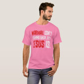 Der Christliche Glaube, normal kommt nicht zurück, T-Shirt (Vorne ganz)