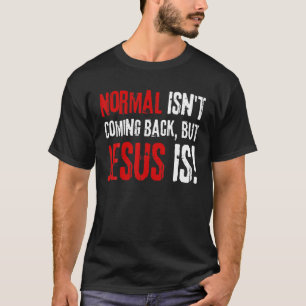 Der Christliche Glaube, normal kommt nicht zurück, T-Shirt