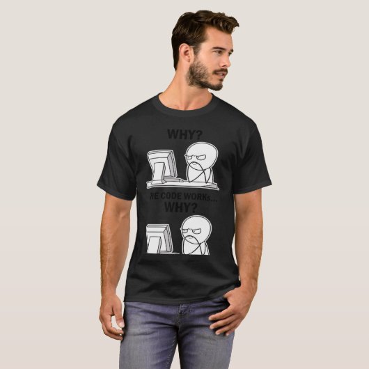 Der Code funktioniert, warum der Code funktioniert T-Shirt (Vorne ganz)