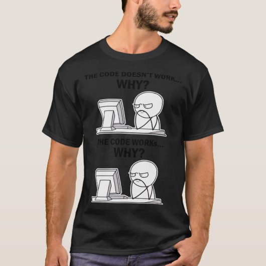 Der Code funktioniert, warum der Code funktioniert T-Shirt (Vorderseite)
